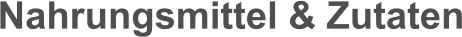 Nahrungsmittel & Zutaten